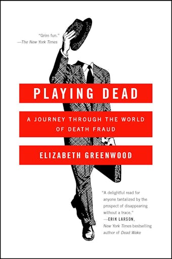 Playing Dead: A Journey Through the World of Death Fraud - undefined