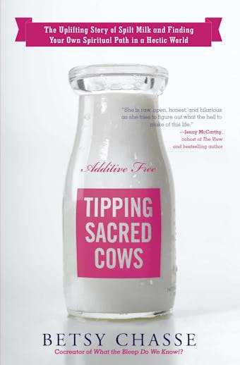 Tipping Sacred Cows: The Uplifting Story of Spilt Milk and Finding Your Own Spiritual Path in a Hectic World - undefined