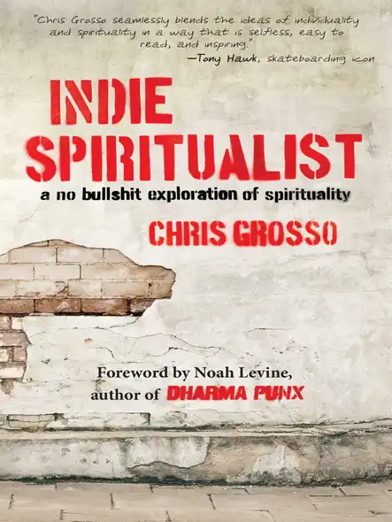 Indie Spiritualist : A No Bullshit Exploration Of Spirituality
