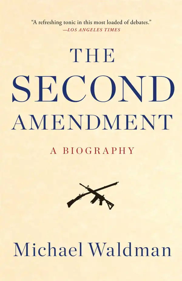 The Second Amendment : A Biography