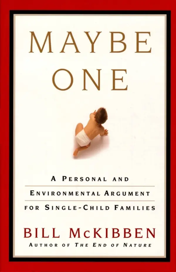 Maybe One : A Personal and Evironmental Argument for Single Child Families
