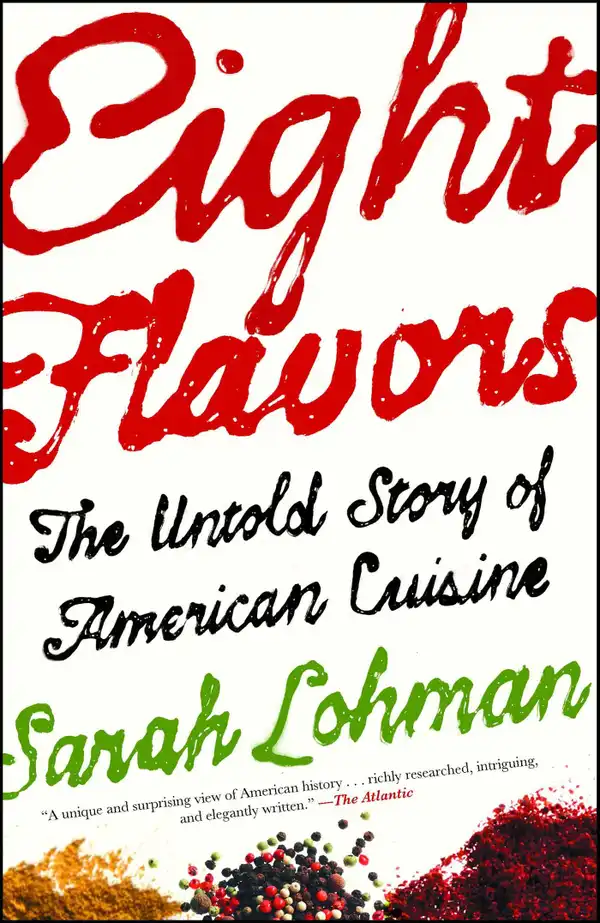 Eight Flavors : The Untold Story of American Cuisine