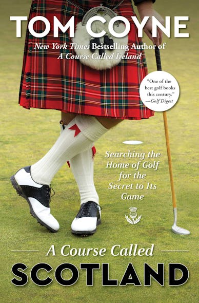 A Course Called Scotland : Searching The Home Of Golf For The Secret To Its Game