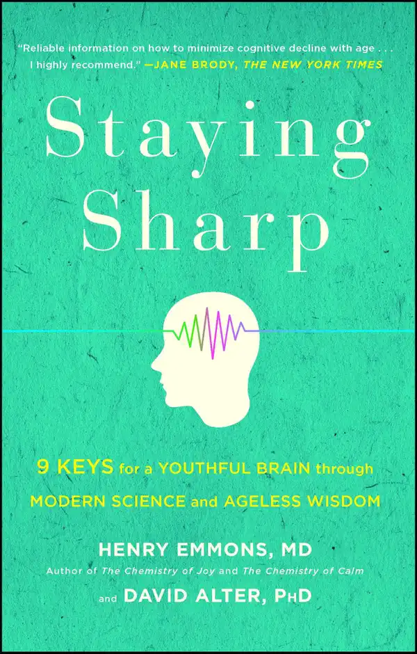 Staying Sharp : 9 Keys for a Youthful Brain through Modern Science and Ageless Wisdom