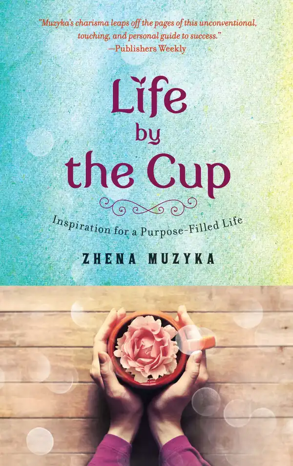 Life by the Cup : Inspiration for a Purpose-Filled Life