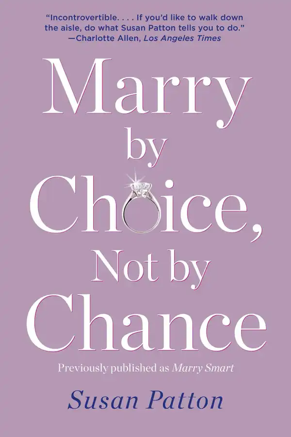 Marry by Choice, Not by Chance : Advice for Finding the Right One at the Right Time