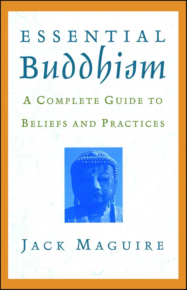 Essential Buddhism : A Complete Guide to Beliefs and Practices
