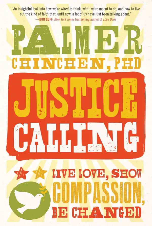 Justice Calling : Live Love, Show Compassion, Be Changed