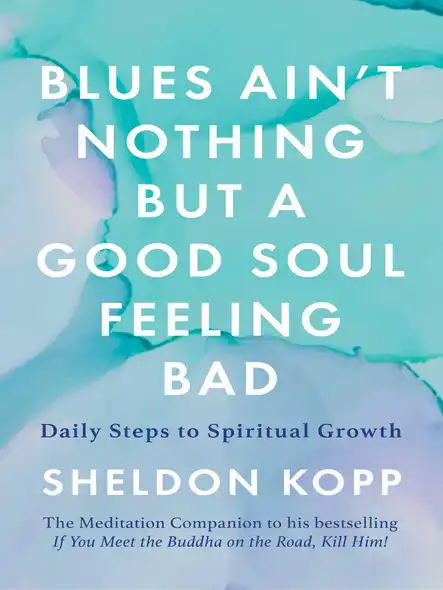 Blues Ain't Nothing But A Good Soul Feeling Bad : Daily Steps To Spiritual Growth