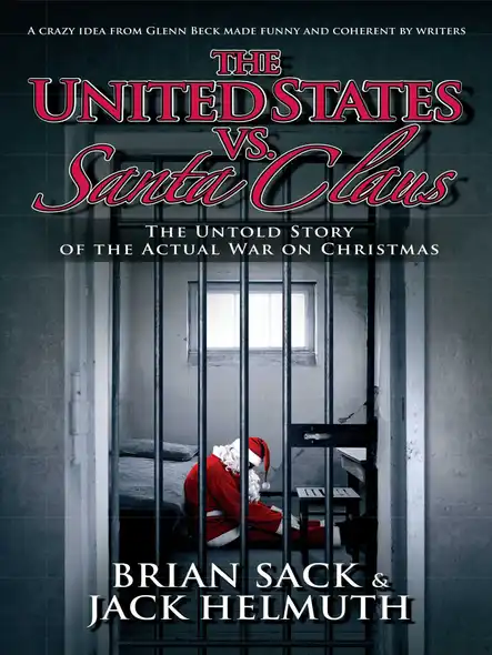 The United States Vs. Santa Claus : The Untold Story Of The Actual War On Christmas