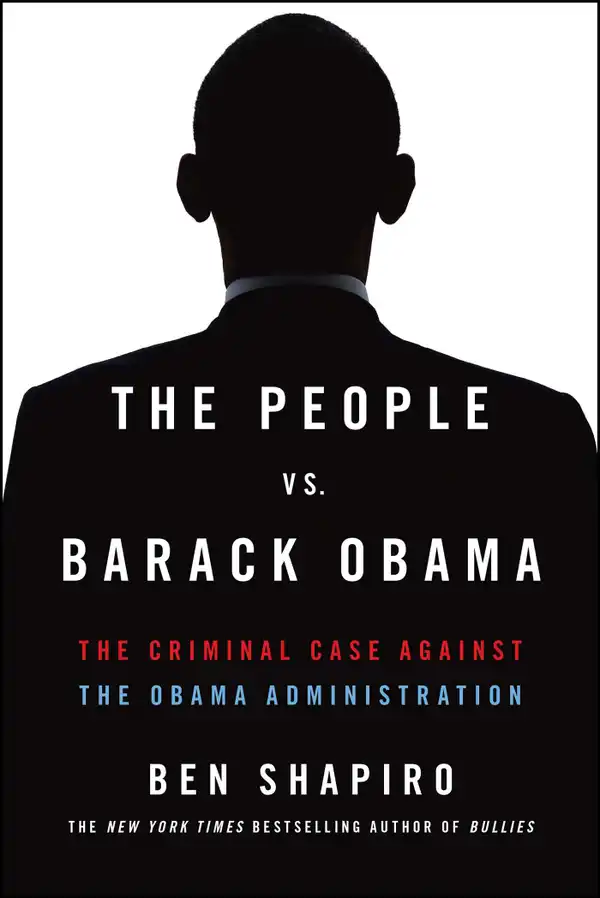 The People Vs. Barack Obama : The Criminal Case Against the Obama Administration