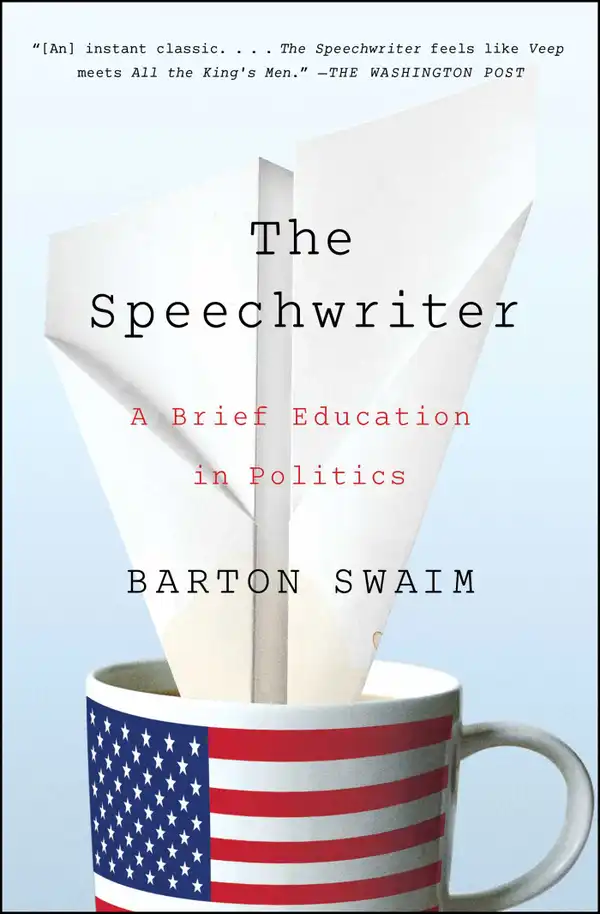 The Speechwriter : A Brief Education in Politics
