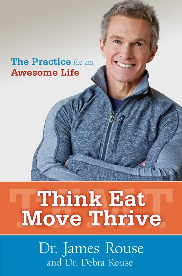 Think Eat Move Thrive : The Practice for an Awesome Life