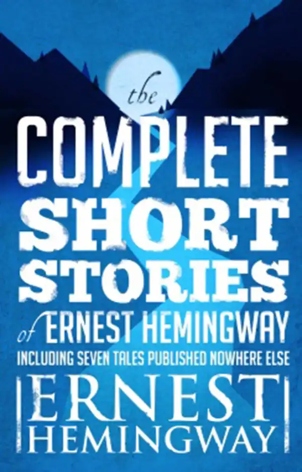 Complete Short Stories Of Ernest Hemingway : The Finca Vigia Edition