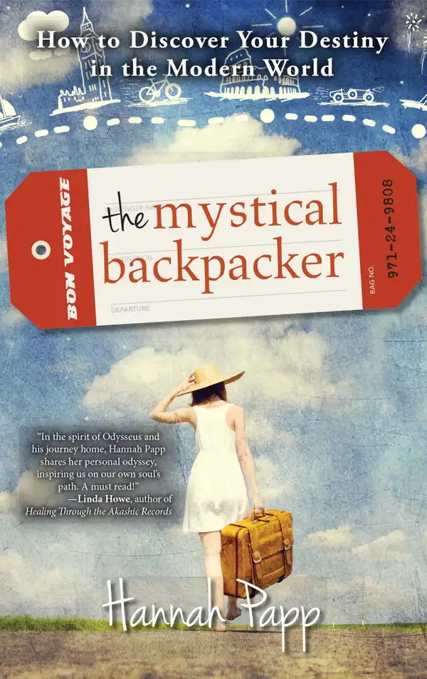 The Mystical Backpacker : How to Discover Your Destiny in the Modern World