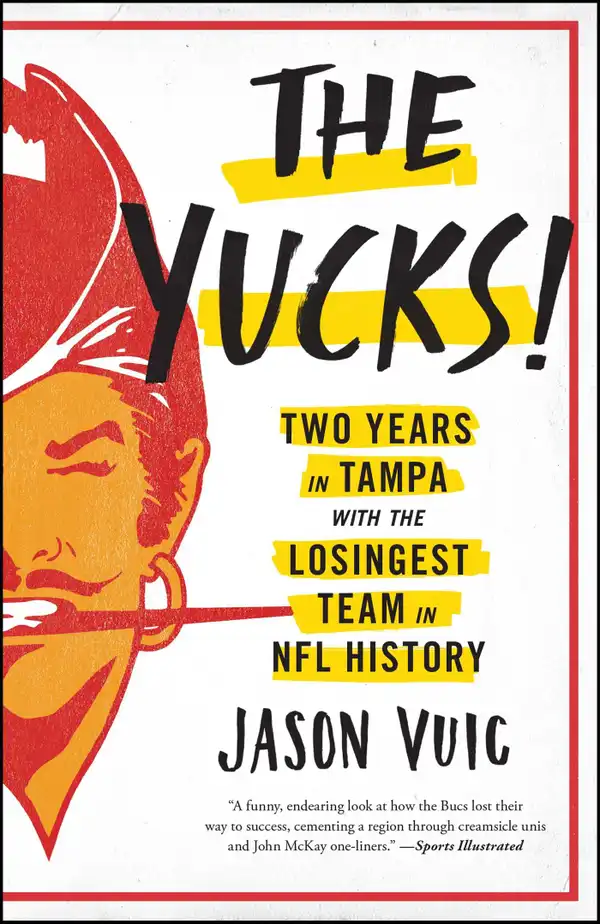 The Yucks : Two Years in Tampa with the Losingest Team in NFL History