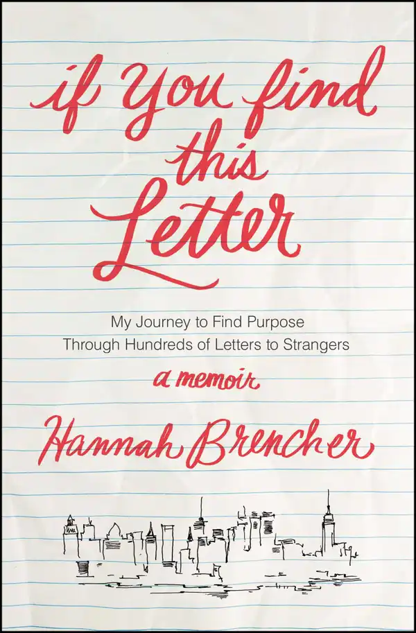 If You Find This Letter : My Journey to Find Purpose Through Hundreds of Letters to Strangers