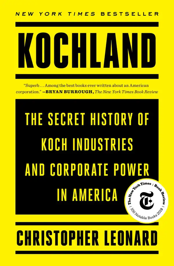 Kochland : The Secret History of Koch Industries and Corporate Power in America
