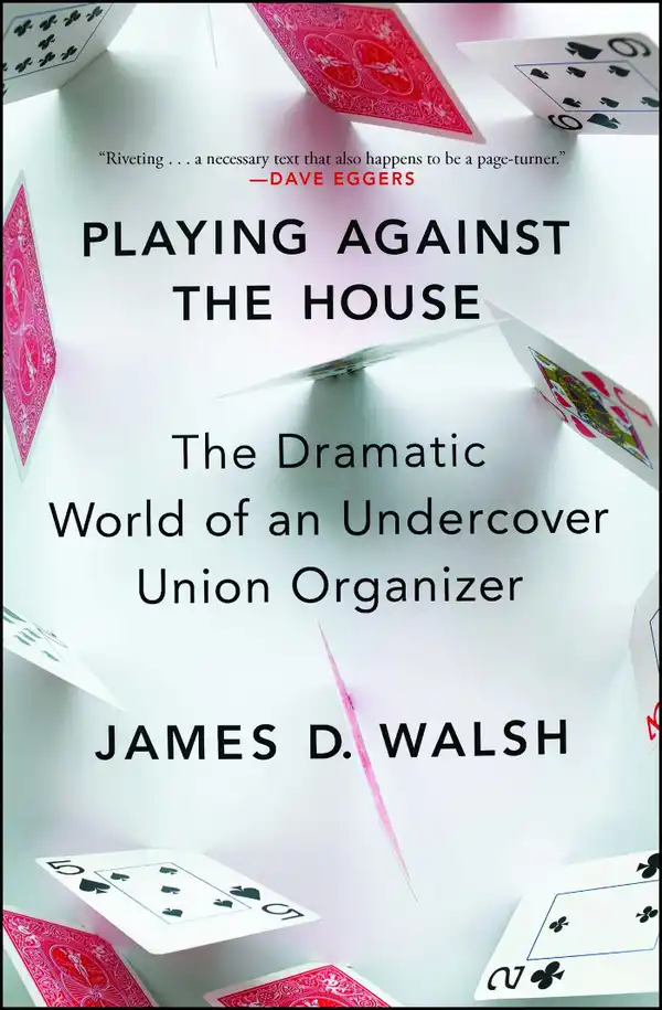 Playing Against the House : The Dramatic World of an Undercover Union Organizer