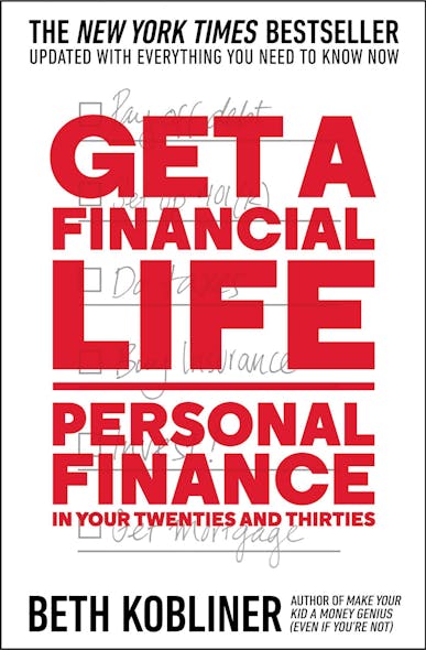 Get A Financial Life : Personal Finance In Your Twenties And Thirties