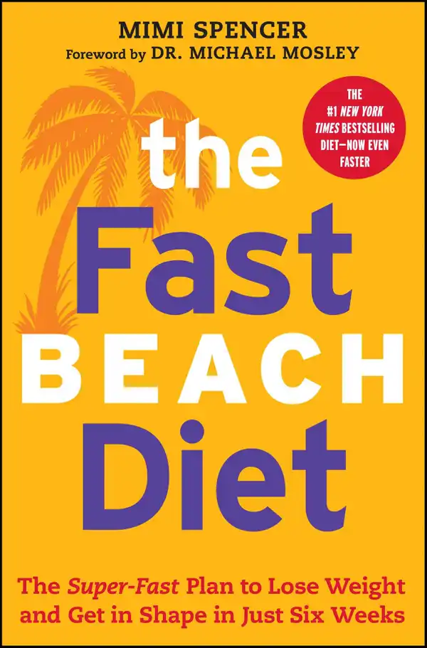 The Fast Beach Diet : The Super-Fast Plan to Lose Weight and Get In Shape in Just Six Weeks