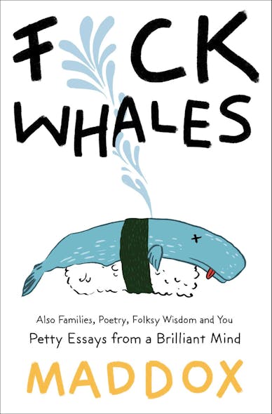 F*Ck Whales : Also Families, Poetry, Folksy Wisdom And You