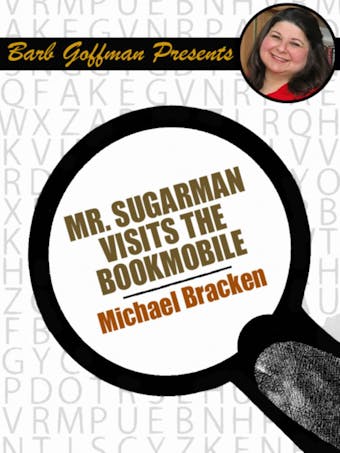 Mr. Sugarman Visits the Bookmobile - Michael Bracken