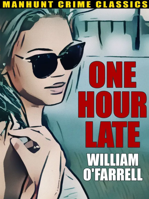 One Hour Late : Manhunt Classic Mysteries