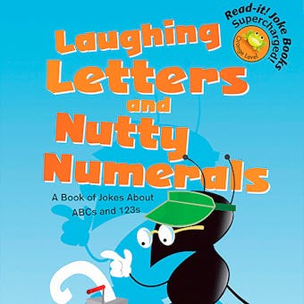 Laughing Letters and Nutty Numerals: A Book of Jokes About ABCs and 123s - undefined