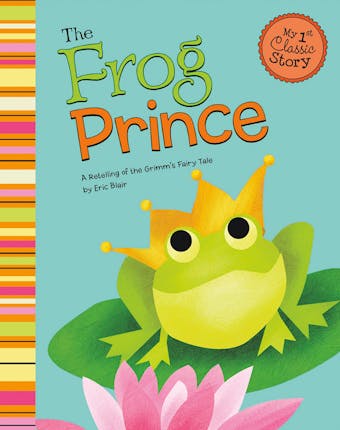 The Frog Prince: A Retelling of the Grimm's Fairy Tale - undefined