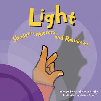 Light: Shadows, Mirrors, and Rainbows - undefined