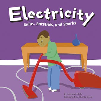 Electricity: Bulbs, Batteries, and Sparks - Darlene Stille