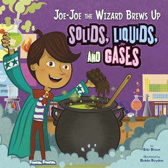 Joe-Joe the Wizard Brews Up Solids, Liquids, and Gases - undefined