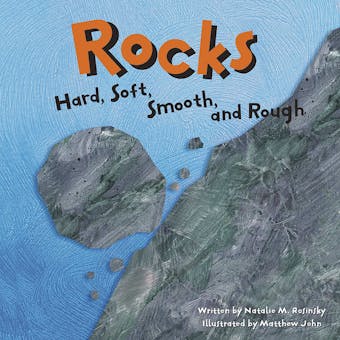 Rocks: Hard, Soft, Smooth, and Rough - undefined