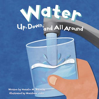 Water: Up, Down, and All Around - undefined