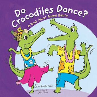 Do Crocodiles Dance?: A Book About Animal Habits - undefined