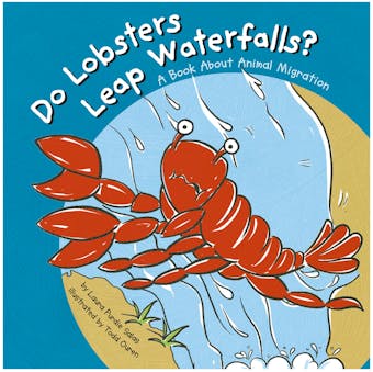 Do Lobsters Leap Waterfalls?: A Book About Animal Migration - undefined