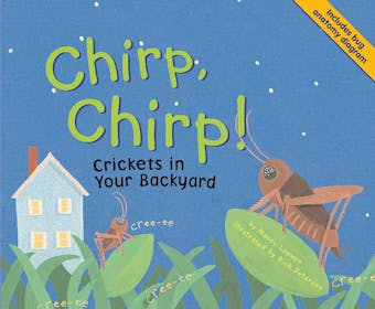 Chirp, Chirp!: Crickets in Your Backyard - undefined