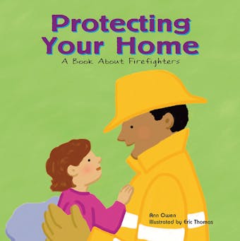 Protecting Your Home: A Book About Firefighters - undefined