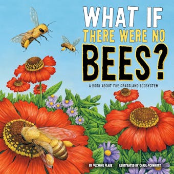 What If There Were No Bees?: A Book About the Grassland Ecosystem - undefined