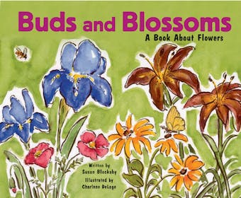 Buds and Blossoms: A Book About Flowers - undefined