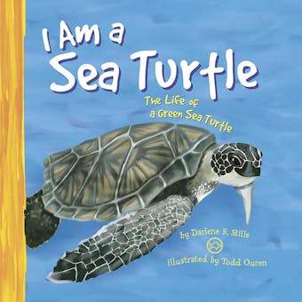 I Am a Sea Turtle: The Life of a Green Sea Turtle