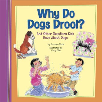 Why Do Dogs Drool?: And Other Questions Kids Have About Dogs - undefined