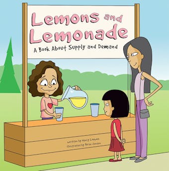 Lemons and Lemonade: A Book About Supply and Demand - undefined