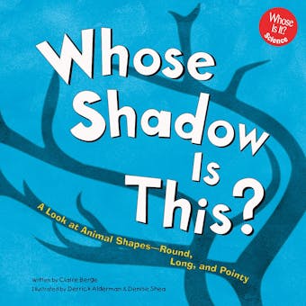 Whose Shadow Is This?: A Look at Animal Shapes - Round, Long, and Pointy - undefined