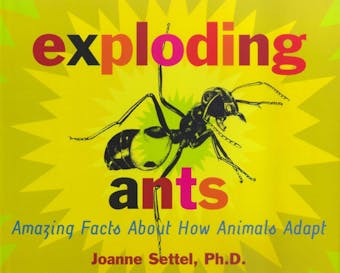 Exploding Ants: Amazing Facts About How Animals Adapt - undefined