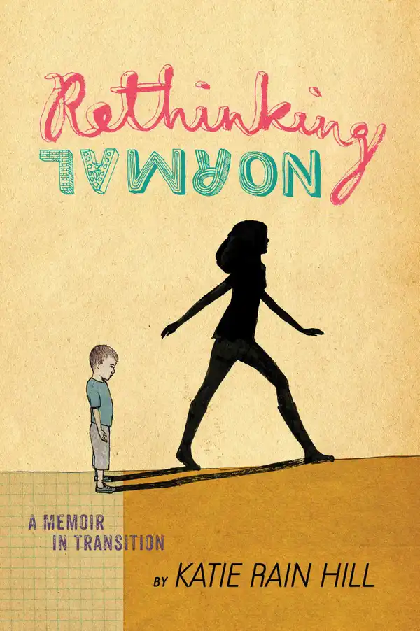 Rethinking Normal : A Memoir in Transition