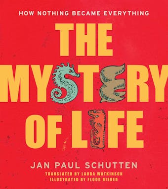The Mystery of Life: How Nothing Became Everything - undefined
