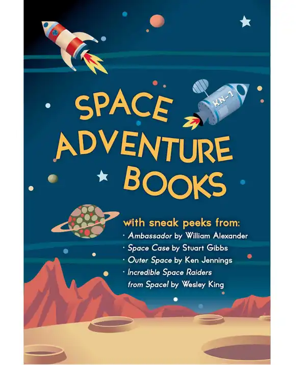 Space Adventure Books Sampler : Blast off with excerpts from new books by William Alexander, Stuart Gibbs, Ken Jennings, Wesley King, and Mark Kelly!