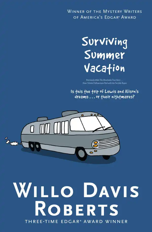 Surviving Summer Vacation : How I Visited Yellowstone Park with the Terrible Rupes
